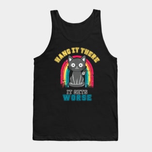 Hang In There It Gets Worse Funny Black Cat Tank Top